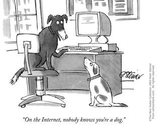 “On the Internet, nobody knows you’re a dog.”
